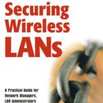 خرید و دانلود نسخه کامل کتاب Securing Wireless LANs: A Practical Guide for Network Managers, LAN Administrators and the Home Office User