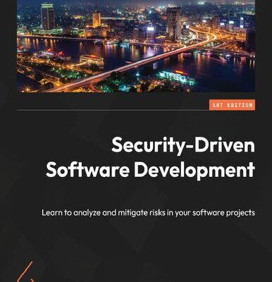 خرید و دانلود نسخه کامل کتاب Security-Driven Software Development: Learn to analyze and mitigate risks in your software projects