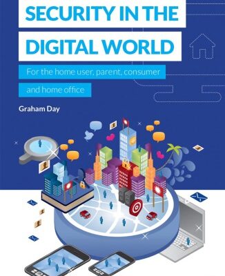 خرید و دانلود نسخه کامل کتاب Security in the Digital World: For the Home User, Parent, Consumer and Home Office