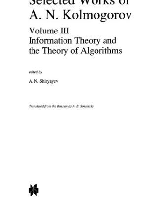 خرید و دانلود نسخه کامل کتاب Selected Works of A.N. Kolmogorov. Volume III: Information Theory and the Theory of Algorithms