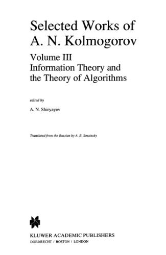 خرید و دانلود نسخه کامل کتاب Selected Works of A.N. Kolmogorov. Volume III: Information Theory and the Theory of Algorithms_686560b382db8.jpeg خرید و دانلود نسخه کامل کتاب Selected Works of A.N. Kolmogorov. Volume III: Information Theory and the Theory of Algorithms