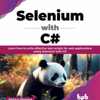 خرید و دانلود نسخه کامل کتاب Selenium with C#: Learn how to write effective test scripts for web applications using Selenium with C#