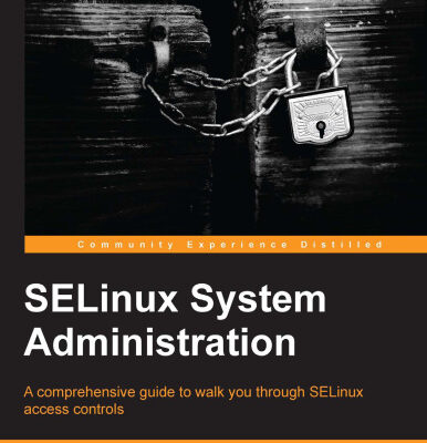 خرید و دانلود نسخه کامل کتاب SELinux System Administration: A Comprehensive Guide to Walk You Through SELinux Access Controls