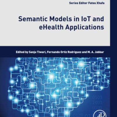 خرید و دانلود نسخه کامل کتاب Semantic Models in IoT and eHealth Applications