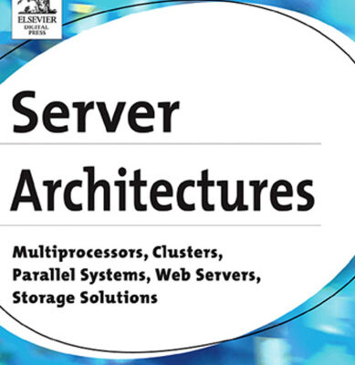 خرید و دانلود نسخه کامل کتاب Server architectures: multiprocessors, clusters, parallel systems, web servers, and storage solutions