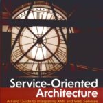 خرید و دانلود نسخه کامل کتاب Service-Oriented Architecture: A Field Guide to Integrating XML and Web Services