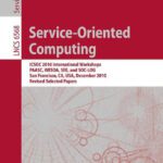 خرید و دانلود نسخه کامل کتاب Service-Oriented Computing: ICSOC 2010 International Workshops, PAASC, WESOA, SEE, and SOC-LOG, San Francisco, CA, USA, December 7-10, 2010, Revised Selected Papers