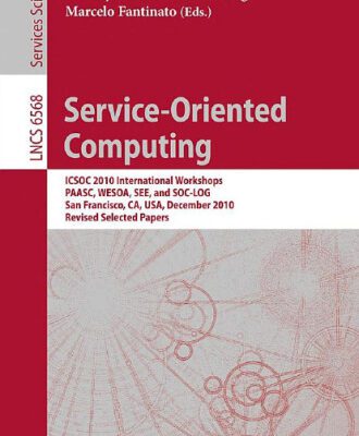 خرید و دانلود نسخه کامل کتاب Service-Oriented Computing: ICSOC 2010 International Workshops, PAASC, WESOA, SEE, and SOC-LOG, San Francisco, CA, USA, December 7-10, 2010, Revised Selected Papers