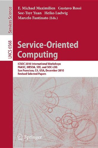 خرید و دانلود نسخه کامل کتاب Service-Oriented Computing: ICSOC 2010 International Workshops, PAASC, WESOA, SEE, and SOC-LOG, San Francisco, CA, USA, December 7-10, 2010, Revised Selected Papers_6868f07556b51.jpeg خرید و دانلود نسخه کامل کتاب Service-Oriented Computing: ICSOC 2010 International Workshops, PAASC, WESOA, SEE, and SOC-LOG, San Francisco, CA, USA, December 7-10, 2010, Revised Selected Papers