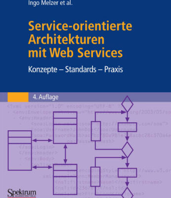 خرید و دانلود نسخه کامل کتاب Service-orientierte Architekturen mit Web Services: Konzepte – Standards – Praxis, 4. Auflage