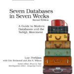 خرید و دانلود نسخه کامل کتاب Seven Databases in Seven Weeks: A Guide to Modern Databases and the NoSQL Movement