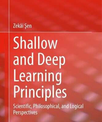 خرید و دانلود نسخه کامل کتاب Shallow and Deep Learning Principles: Scientific, Philosophical, and Logical Perspectives