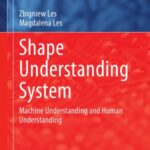 خرید و دانلود نسخه کامل کتاب Shape Understanding System  Machine Understanding and Human Understanding