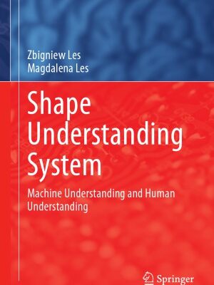 خرید و دانلود نسخه کامل کتاب Shape Understanding System Machine Understanding and Human Understanding