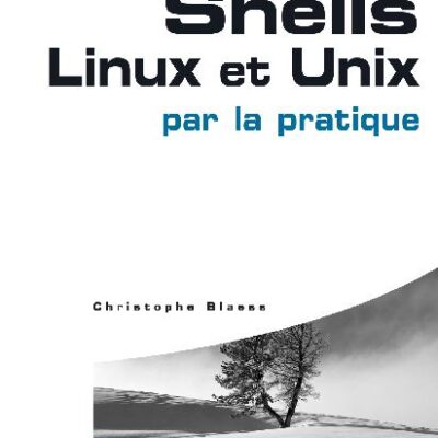 خرید و دانلود نسخه کامل کتاب Shells Linux et Unix par la pratique