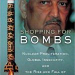 خرید و دانلود نسخه کامل کتاب Shopping for Bombs: Nuclear Proliferation, Global Insecurity, and the Rise and Fall of the A.Q. Khan Network