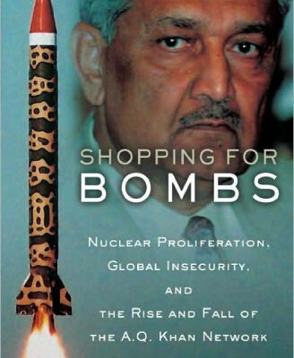 خرید و دانلود نسخه کامل کتاب Shopping for Bombs: Nuclear Proliferation, Global Insecurity, and the Rise and Fall of the A.Q. Khan Network