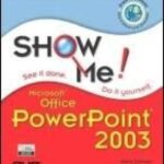 خرید و دانلود نسخه کامل کتاب Show Me Microsoft Office PowerPoint 2003