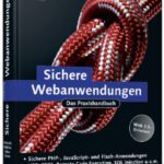 خرید و دانلود نسخه کامل کتاب Sichere Webanwendungen : das Praxishandbuch ; [Web 2.0-Sicherheit, sichere PHP-, JavaScript- und Flash-Anwendungen, XSS, CSRF, Remote Code Execution, SQL Injection u.v.m., Angriffstechniken verstehen und Sicherheitslücken vermeiden]
