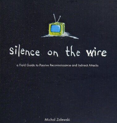 خرید و دانلود نسخه کامل کتاب Silence on the Wire: A Field Guide to Passive Reconnaissance and Indirect Attacks