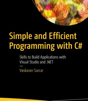 خرید و دانلود نسخه کامل کتاب Simple and Efficient Programming with C#: Skills to Build Applications with Visual Studio and .NET