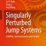 خرید و دانلود نسخه کامل کتاب Singularly Perturbed Jump Systems: Stability, Synchronization and Control