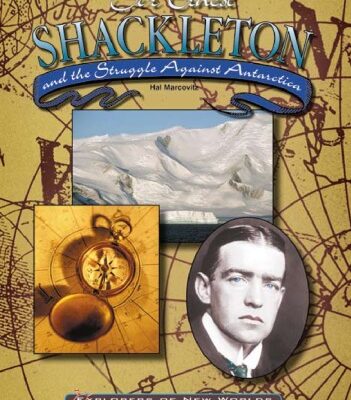 خرید و دانلود نسخه کامل کتاب Sir Ernest Shackleton and the Struggle Against Antarctica (Explorers of New Worlds)