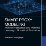 خرید و دانلود نسخه کامل کتاب Smart Proxy Modeling: Artificial Intelligence and Machine Learning in Numerical Simulation