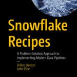 خرید و دانلود نسخه کامل کتاب Snowflake Recipes : A Problem-Solution Approach to Implementing Modern Data Pipelines