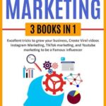 خرید و دانلود نسخه کامل کتاب Social Media Marketing,3 books in one: Excellent Tricks to Grow your business,Instagram Marketing to become a famous influencer,Tiktok and You Tube to make Viral Videos