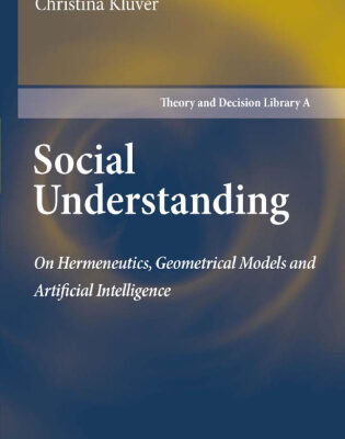 خرید و دانلود نسخه کامل کتاب Social Understanding: On Hermeneutics, Geometrical Models and Artificial Intelligence
