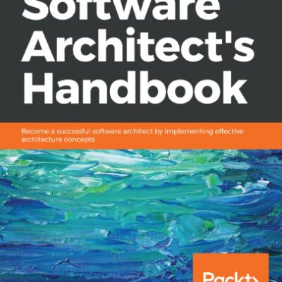 خرید و دانلود نسخه کامل کتاب Software Architect’s Handbook: Become a successful software architect by implementing effective architecture concepts