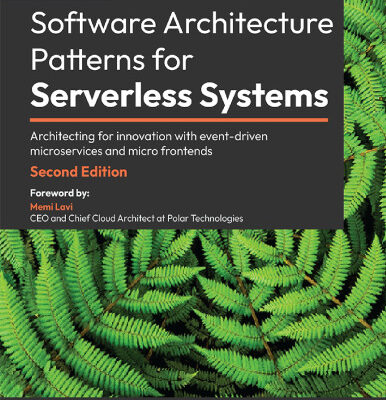 خرید و دانلود نسخه کامل کتاب Software Architecture Patterns for Serverless Systems: Architecting for innovation with event-driven microservices and micro frontends