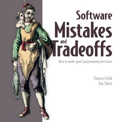 خرید و دانلود نسخه کامل کتاب Software Mistakes and Tradeoffs: How to make good programming decisions