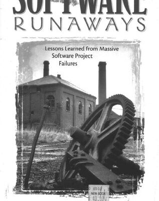 خرید و دانلود نسخه کامل کتاب Software Runaways: Lessons Learned from Massive Software Project Failures