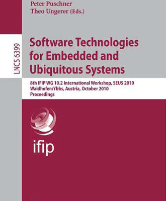 خرید و دانلود نسخه کامل کتاب Software Technologies for Embedded and Ubiquitous Systems: 8th IFIP WG 10.2 International Workshop, SEUS 2010, Waidhofen/Ybbs, Austria, October 13-15, 2010. Proceedings