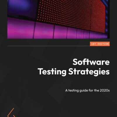 خرید و دانلود نسخه کامل کتاب Software Testing Strategies: A testing guide for the 2020s
