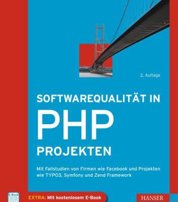 خرید و دانلود نسخه کامل کتاب Softwarequalität in PHP-Projekten: Mit Fallstudien von Firmen wie Facebook und Projekten wie TYPO3, Symfony und Zend Framework