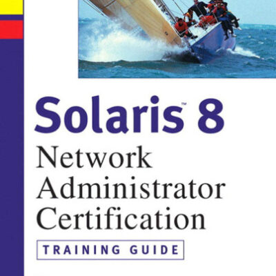 خرید و دانلود نسخه کامل کتاب Solaris 8 Training Guide (310-043): Network Administrator Certification (Exam Gear)
