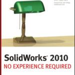 خرید و دانلود نسخه کامل کتاب SolidWorks 2010: No Experience Required