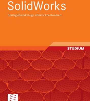 خرید و دانلود نسخه کامل کتاب SolidWorks: Spritzgießwerkzeuge effektiv konstruieren, 1. Auflage GERMAN