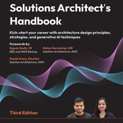 خرید و دانلود نسخه کامل کتاب Solutions Architect’s Handbook: Kick-start your career with architecture design principles, strategies, 3rd Edition