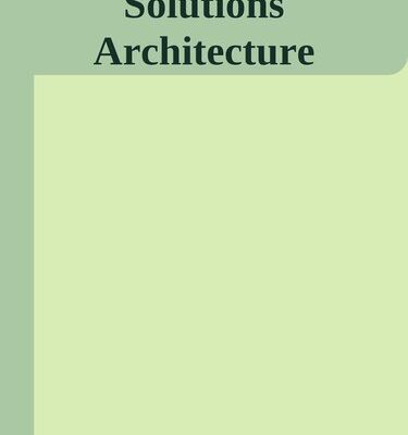 خرید و دانلود نسخه کامل کتاب Solutions Architecture: A Modern Approach to Cloud and Digital Systems Delivery