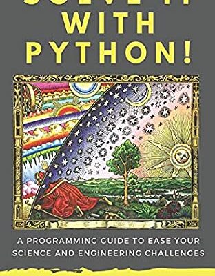 خرید و دانلود نسخه کامل کتاب Solve it with PYTHON !: A programming guide to ease your science and engineering challenges