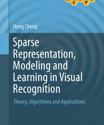 خرید و دانلود نسخه کامل کتاب Sparse Representation, Modeling and Learning in Visual Recognition: Theory, Algorithms and Applications