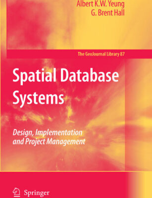 خرید و دانلود نسخه کامل کتاب Spatial Database Systems: Design, Implementation and Project Management