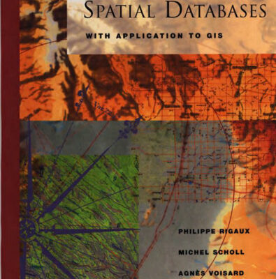 خرید و دانلود نسخه کامل کتاب Spatial Databases: With Application to GIS (The Morgan Kaufmann Series in Data Management Systems)