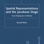 خرید و دانلود نسخه کامل کتاب Spatial Representations and the Jacobean Stage: From Shakespeare to Webster
