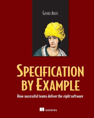 خرید و دانلود نسخه کامل کتاب Specification by Example How Successful Teams Deliver the Right Software