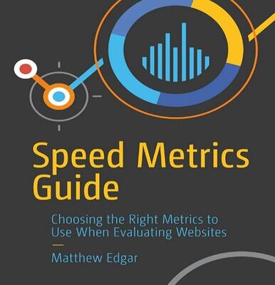 خرید و دانلود نسخه کامل کتاب Speed Metrics Guide: Choosing the Right Metrics to Use When Evaluating Websites